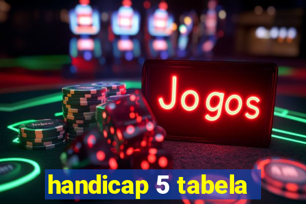 handicap 5 tabela